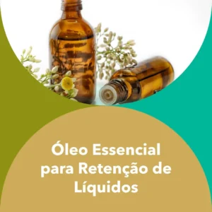 oleo essencial para retenção de liquido