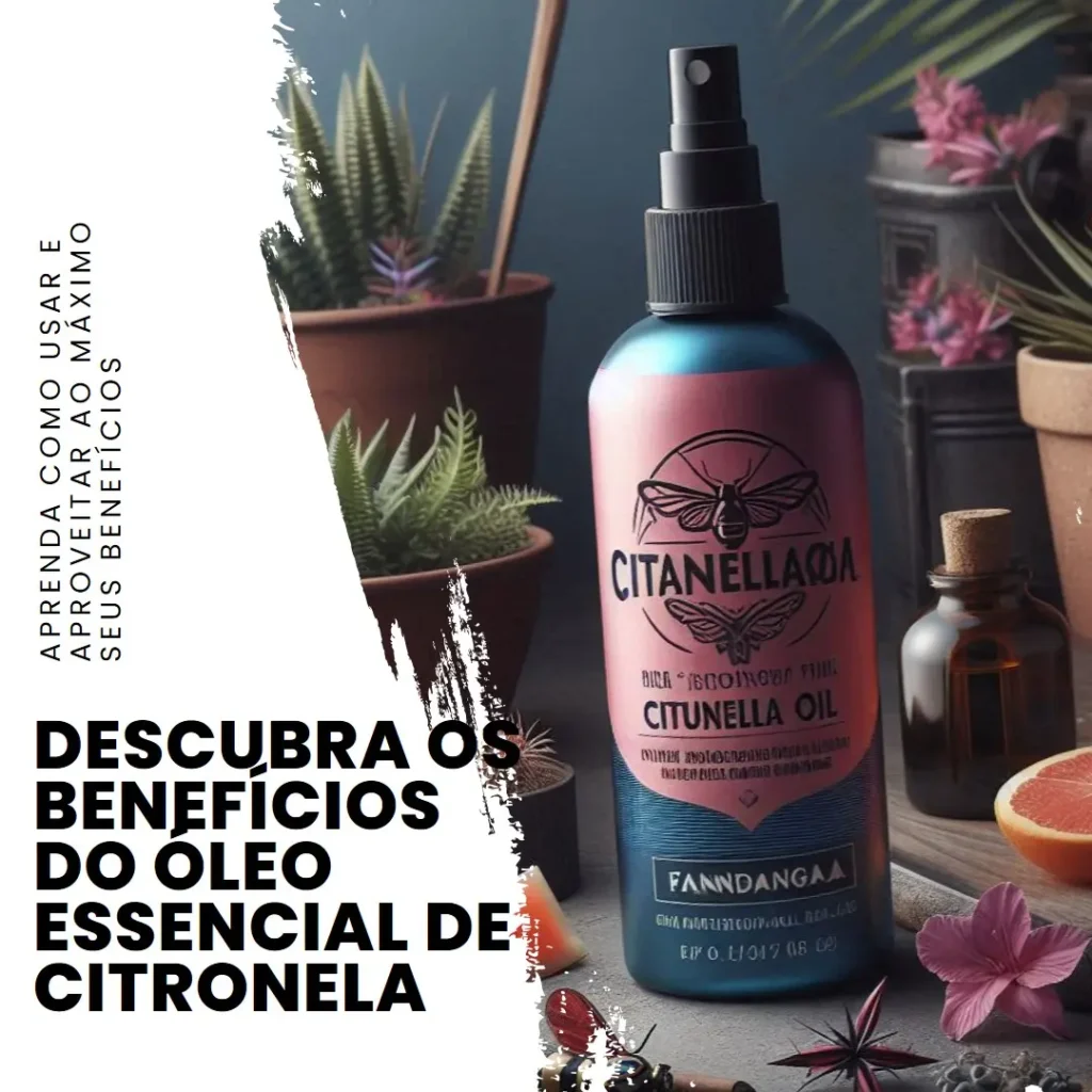 Benefícios e Usos do Óleo Essencial de Citronela