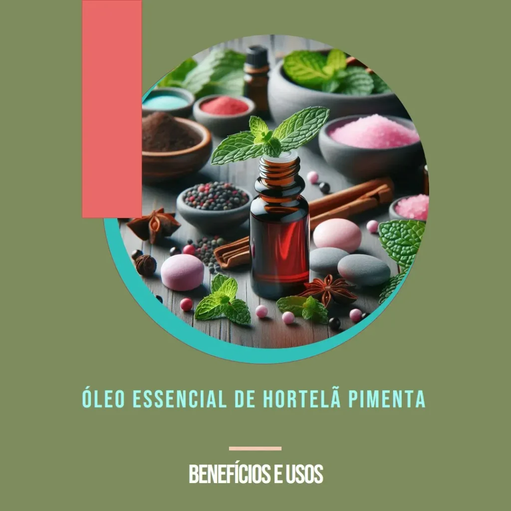 Óleo Essencial de Hortelã Pimenta: Benefícios e Usos
