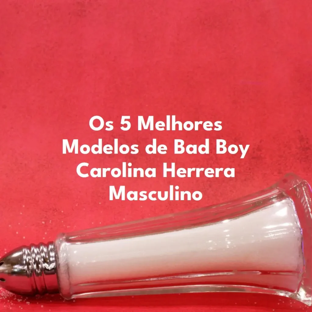 Cinco Principais Modelos de bad boy carolina herrera masculino