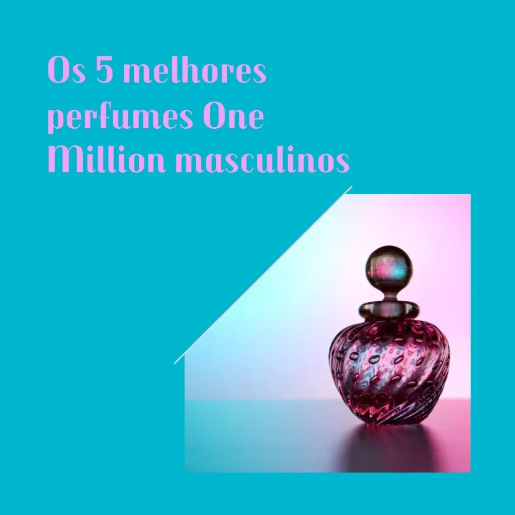 Principais 5 perfume one million masculino