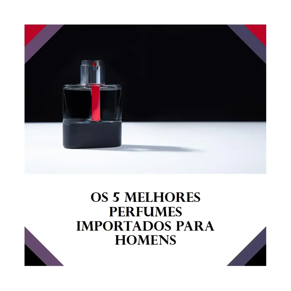 Melhores 5 melhor perfume masculino importado