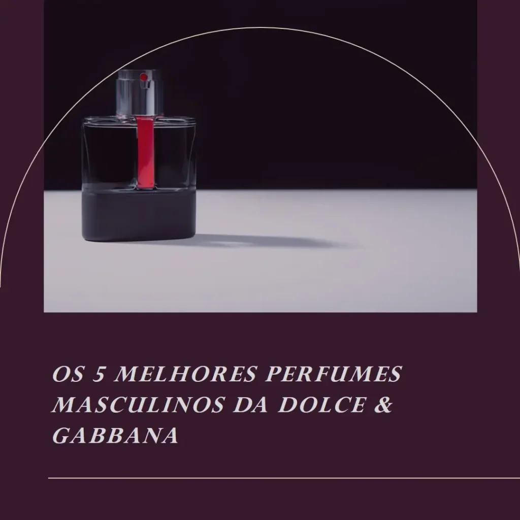 Os 5 Principais Modelos de dolce & gabbana perfume masculino
