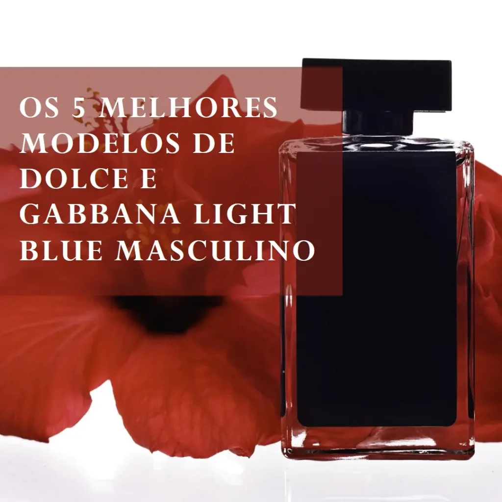 Cinco Principais Modelos de dolce e gabbana light blue masculino