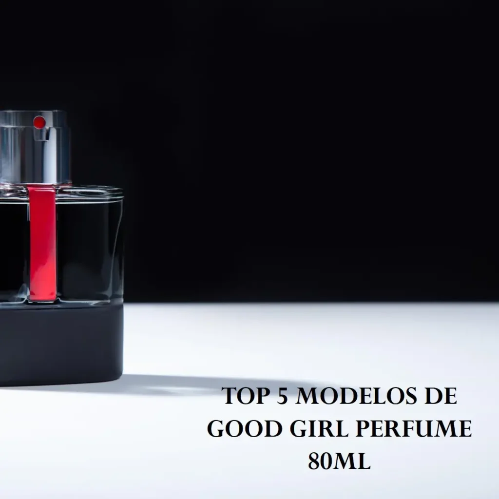 Top Cinco Modelos de good girl perfume 80ml