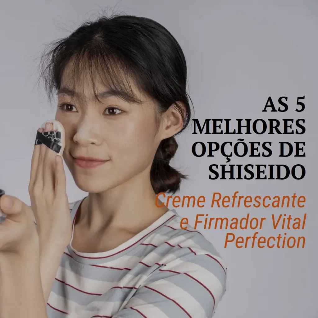 As 5 Melhores Opções de  Shiseido Creme refrescante e firmador vital Perfection