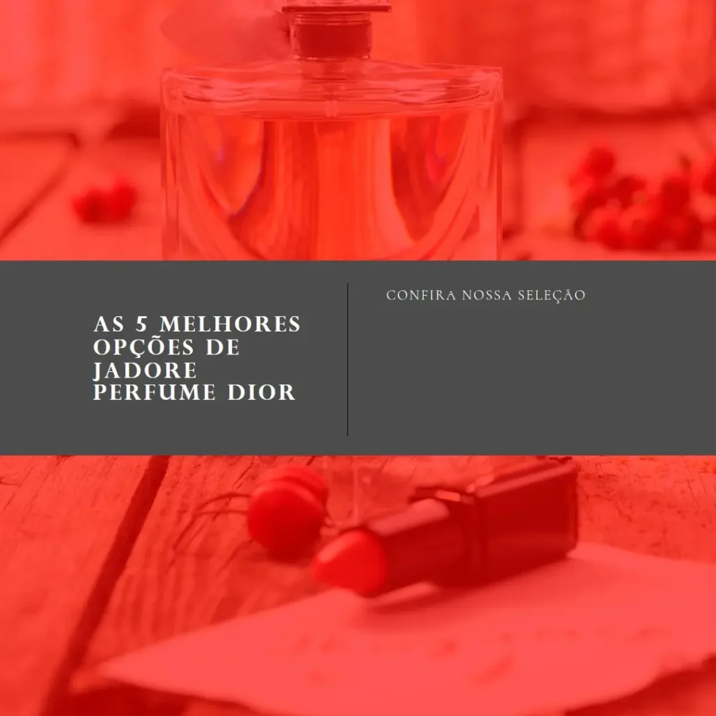 As 5 Melhores Opções de jadore perfume dior