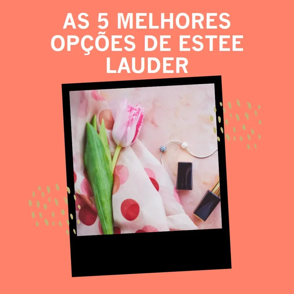 As 5 Melhores Opções de estee lauder