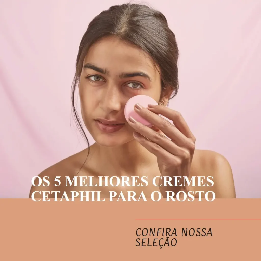 Os 5 Principais Modelos de creme cetaphil para o rosto
