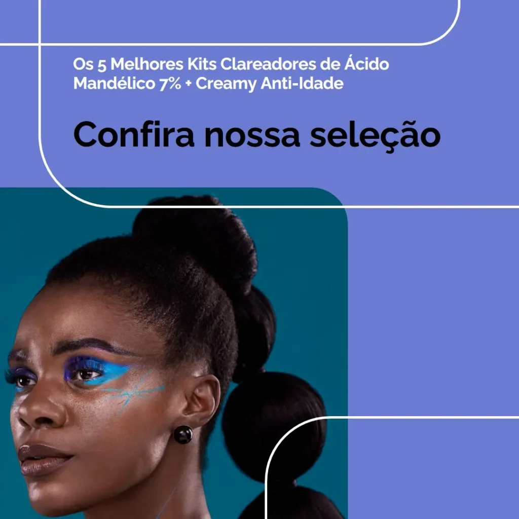 Cinco Melhores Modelos de Kit Gel Clareador Ácido Mandélico 7% + Creamy Anti-Idade