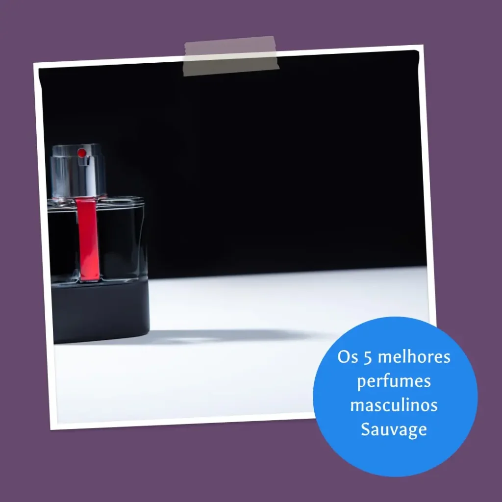 Melhores 5 perfume masculino sauvage