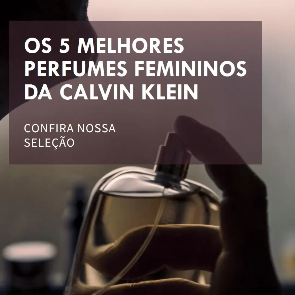 Cinco Principais Modelos de calvin klein perfume feminino