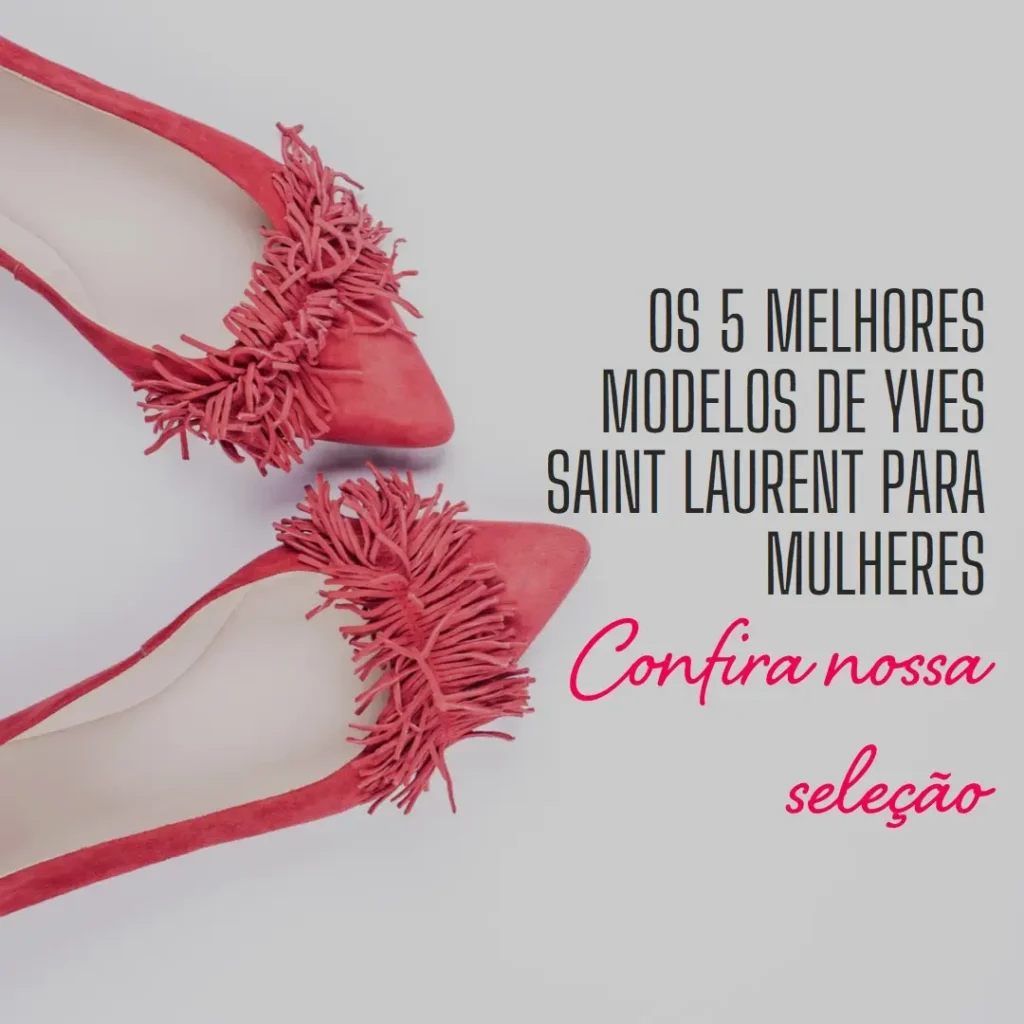 Cinco Melhores Modelos de yves saint laurent women