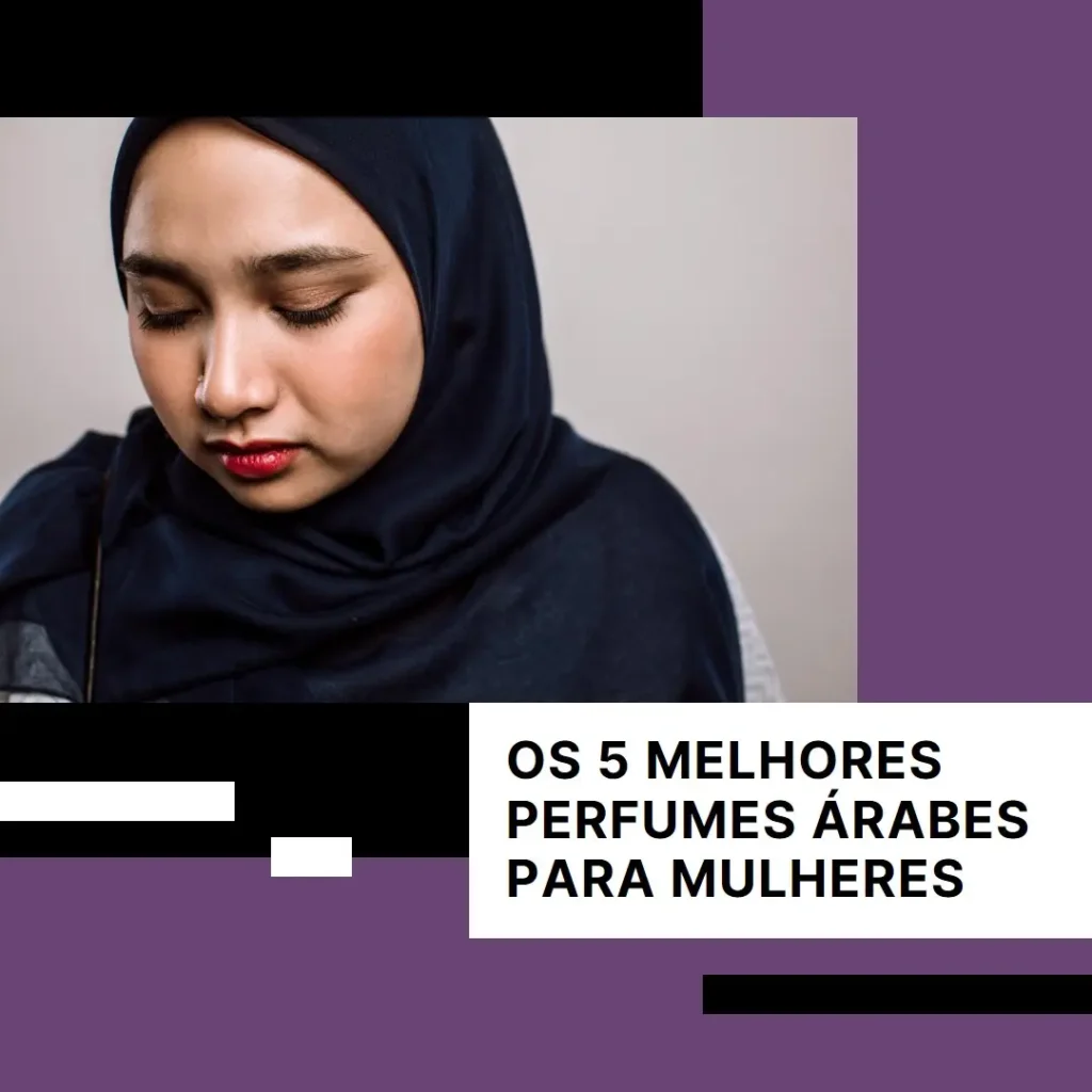 Principais 5 perfumes arabes femininos