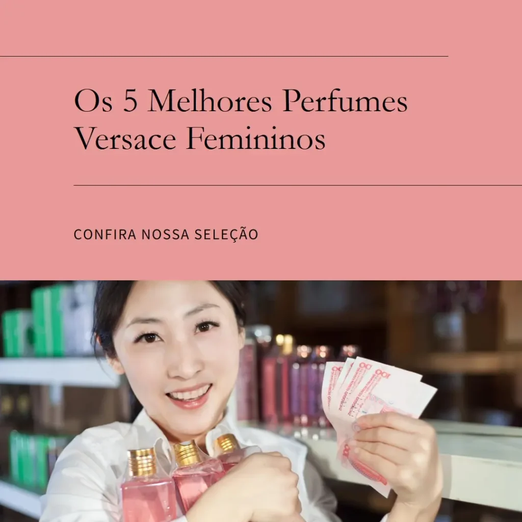 Os 5 Melhores Modelos de perfume versace feminino