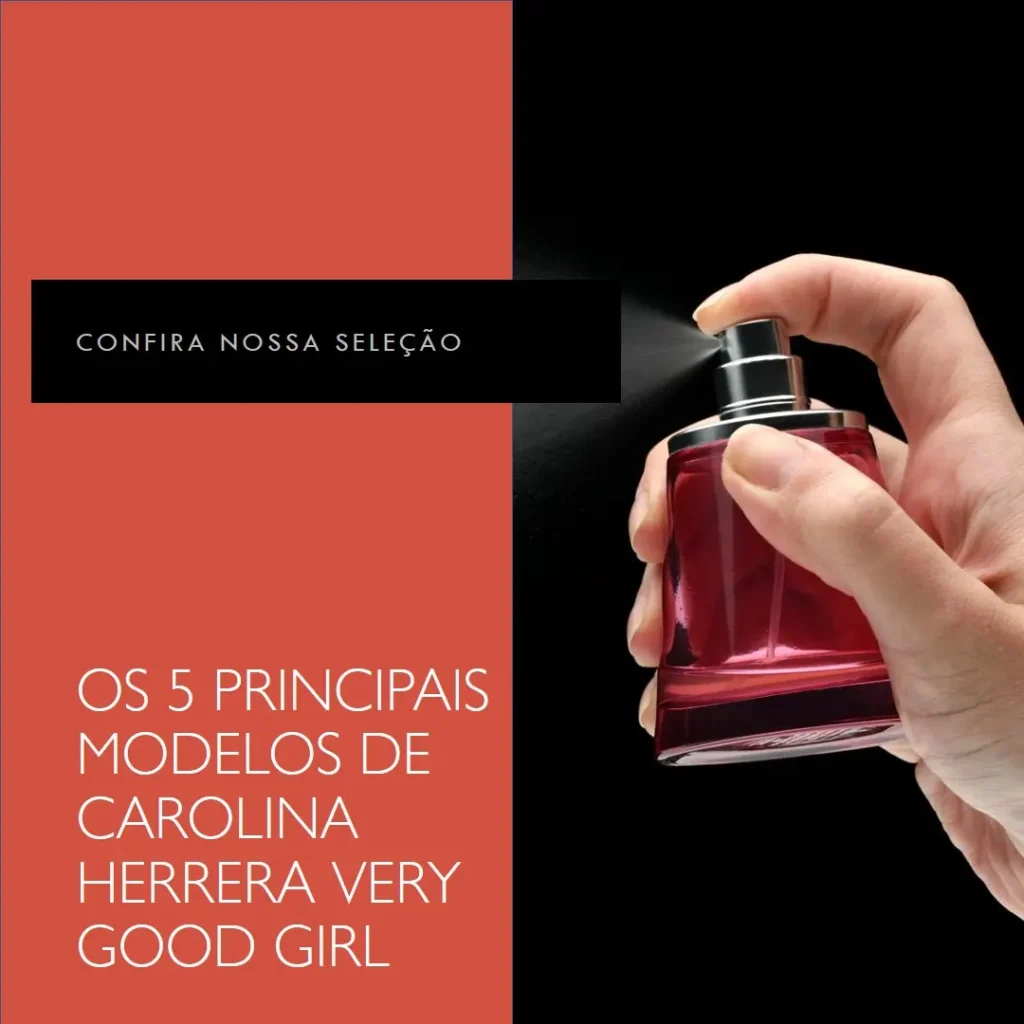 Os 5 Principais Modelos de carolina herrera very good girl
