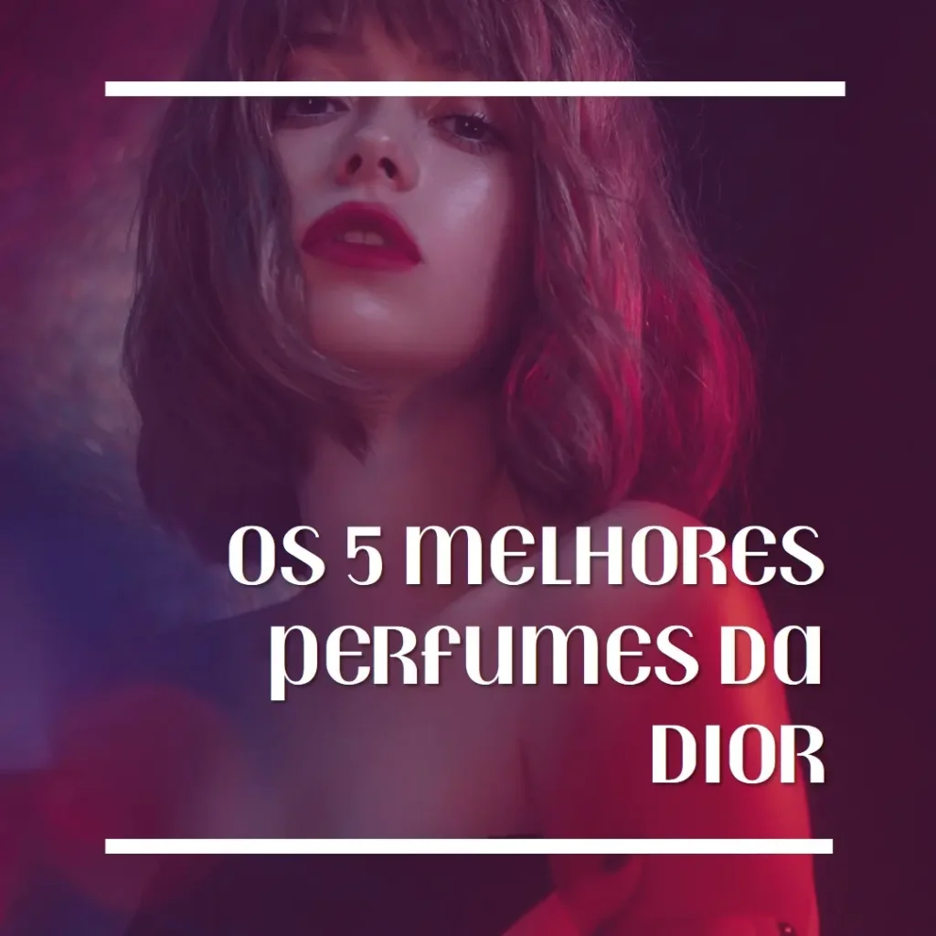 Lista de 5 Melhores: perfume da dior