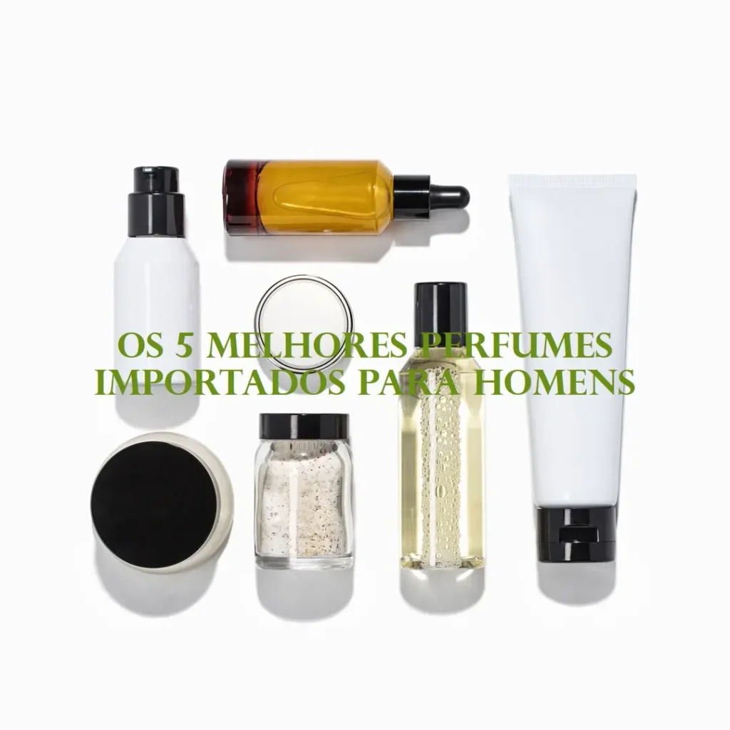 Os 5 Melhores Modelos de perfumes masculinos importados
