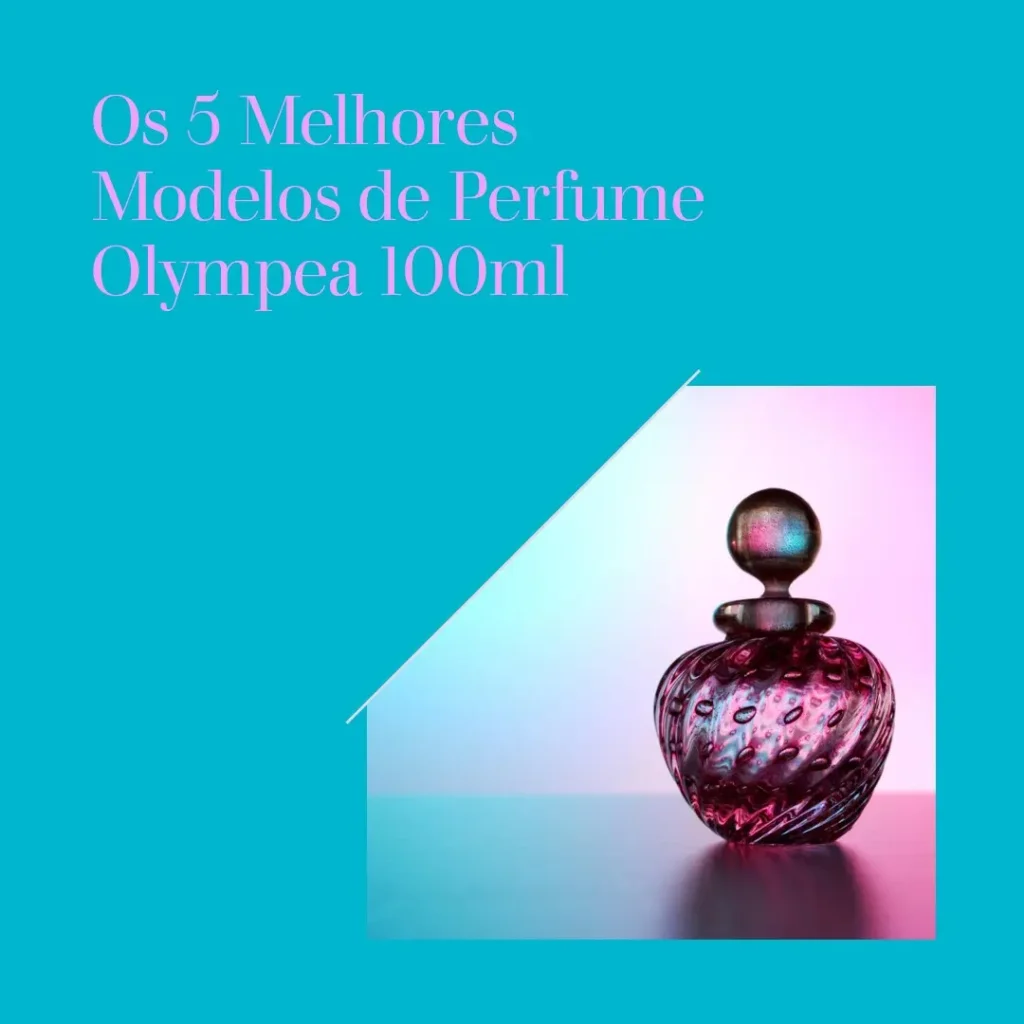 5 Melhores Modelos de perfume olympea 100ml