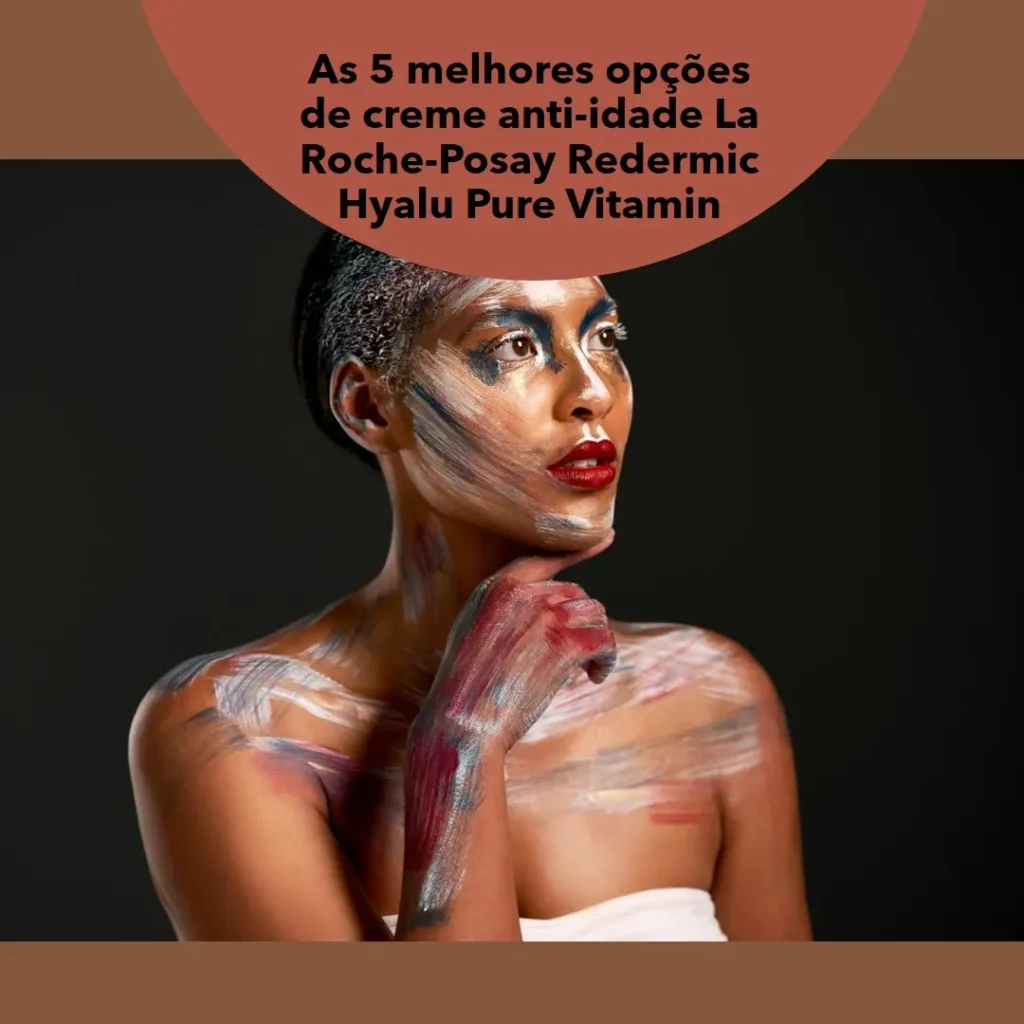 Top 5 Opções de creme anti-idade la roche-posay redermic hyalu pure vitamin