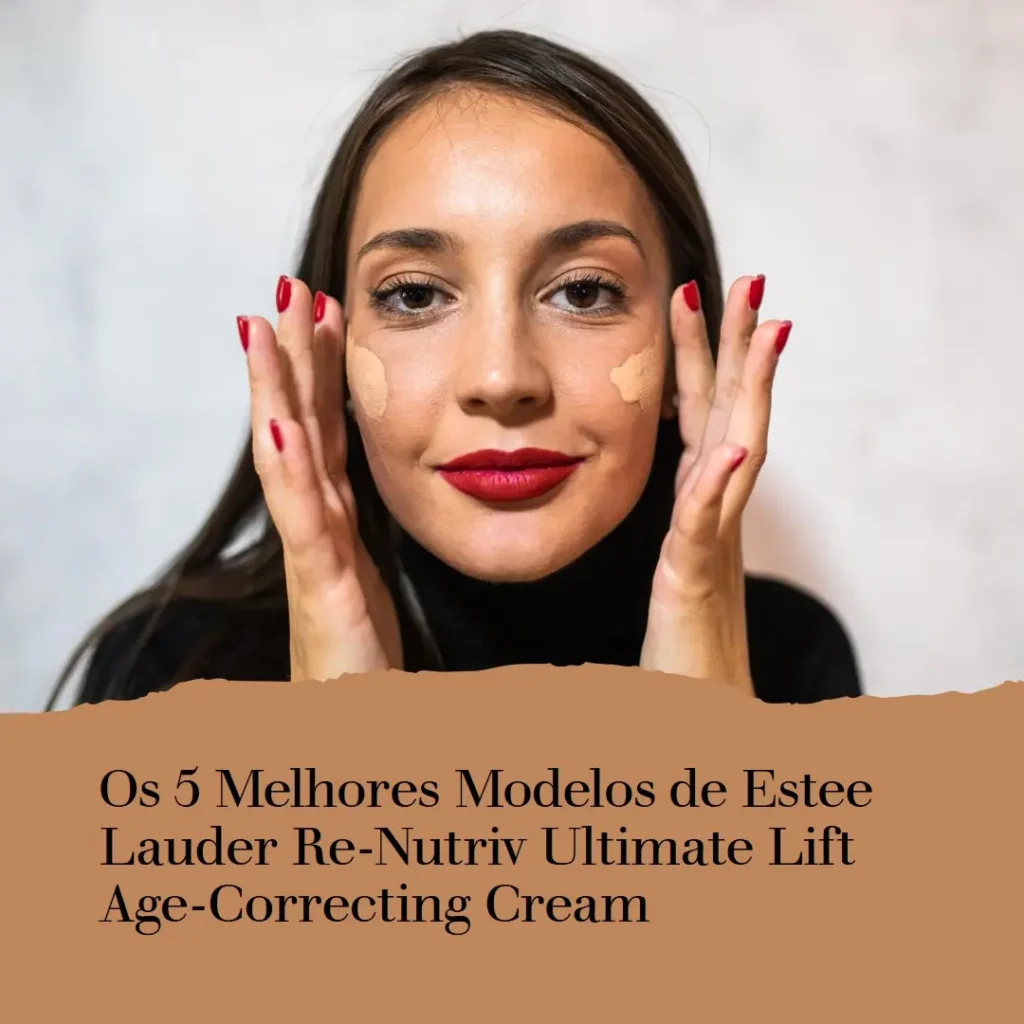 Cinco Melhores Modelos de Estee Lauder Re-Nutriv Ultimate Lift Age-Correcting Cream –