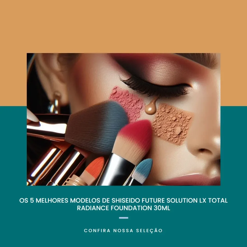 Os 5 Melhores Modelos de Shiseido Future Solution LX Total Radiance Foundation 30ml –