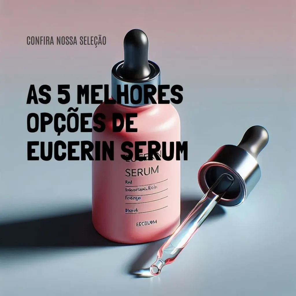 As 5 Melhores Opções de eucerin serum