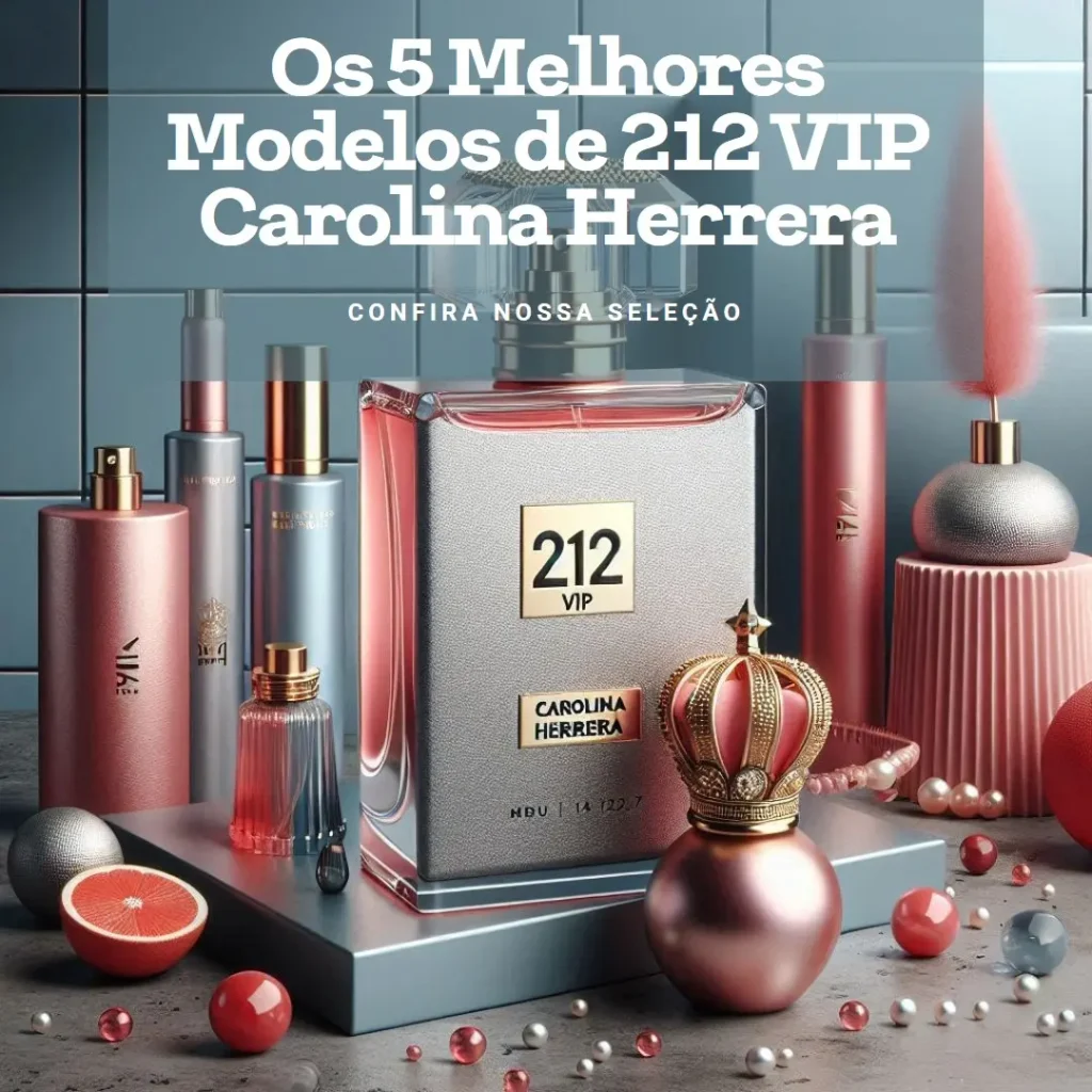 Cinco Melhores Modelos de 212 vip carolina herrera