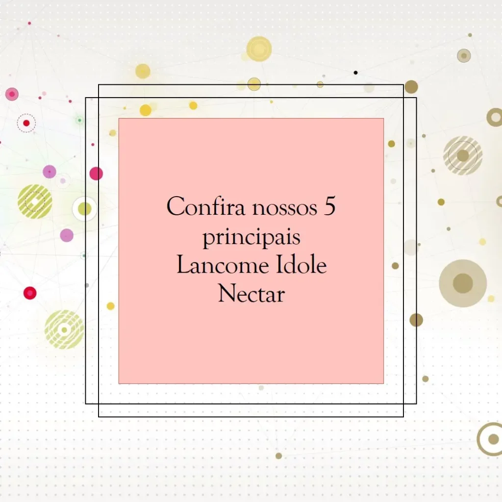 Principais 5 lancome idole nectar