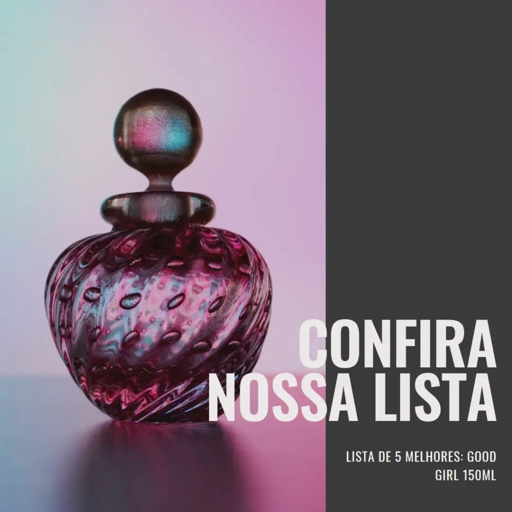 Lista de 5 Melhores: good girl 150ml