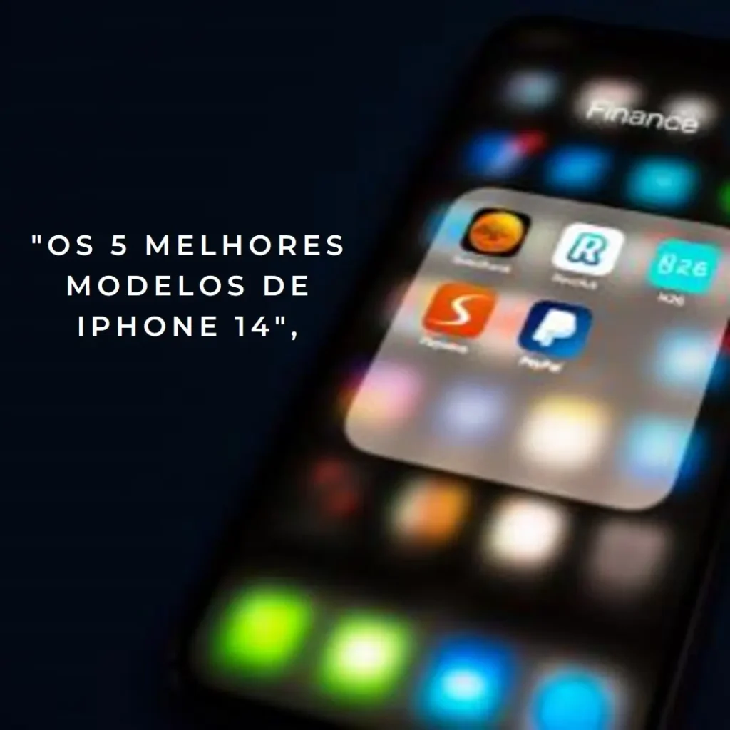 Os 5 Melhores Modelos de Iphone 14