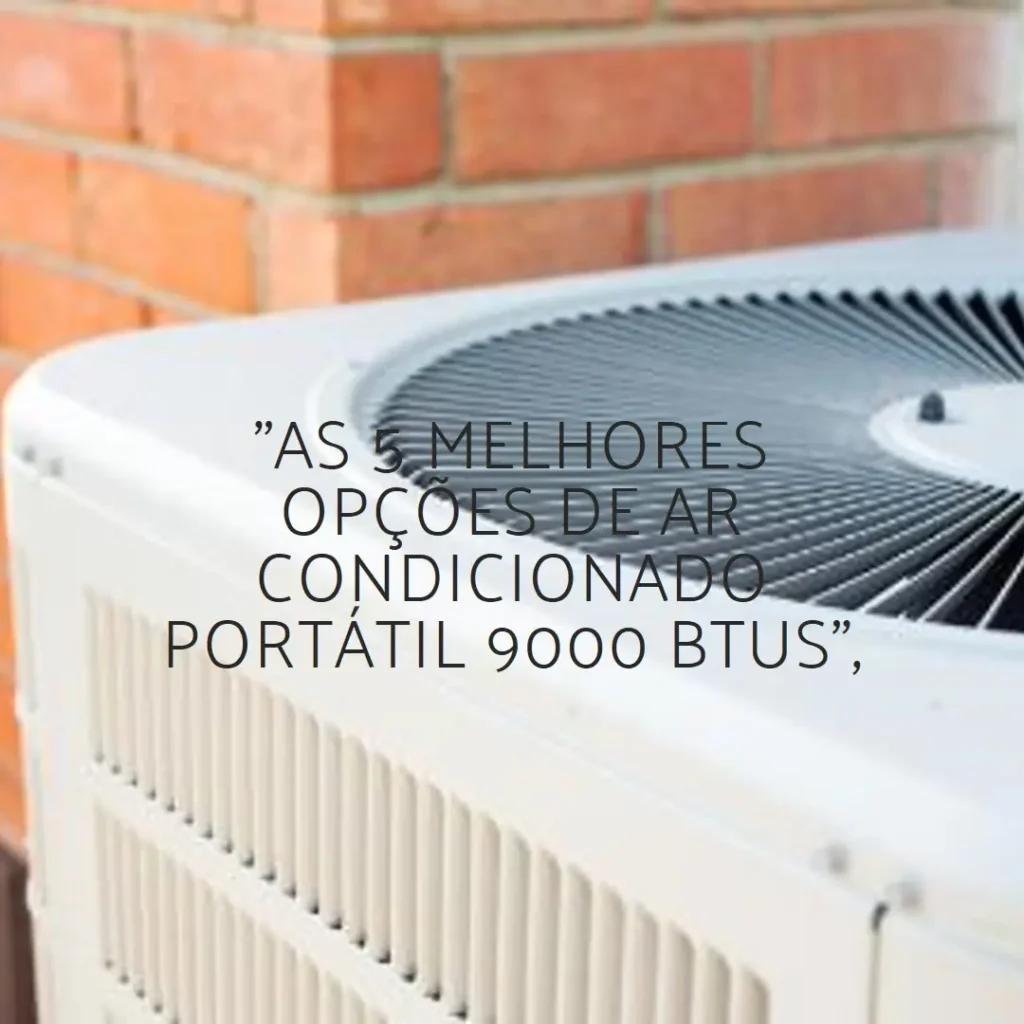 As 5 Melhores Opções de ar condicionado portatil 9000 btus