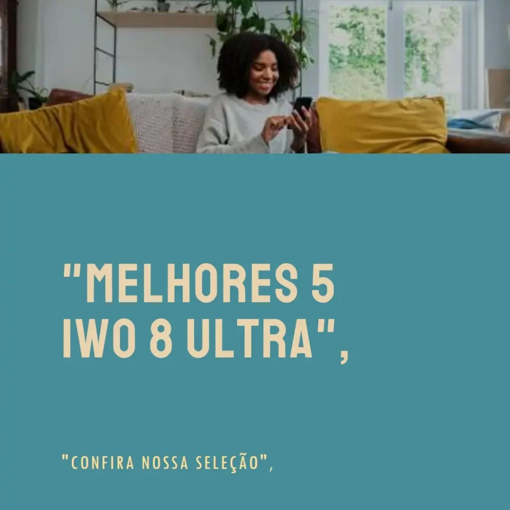 Melhores 5 Iwo 8 Ultra