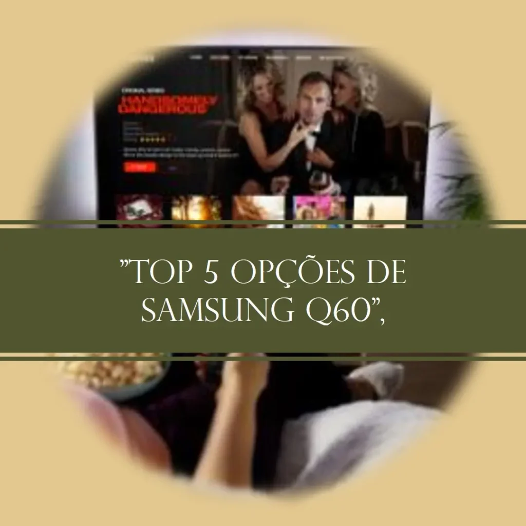 Top 5 Opções de Samsung Q60 50 polegadas