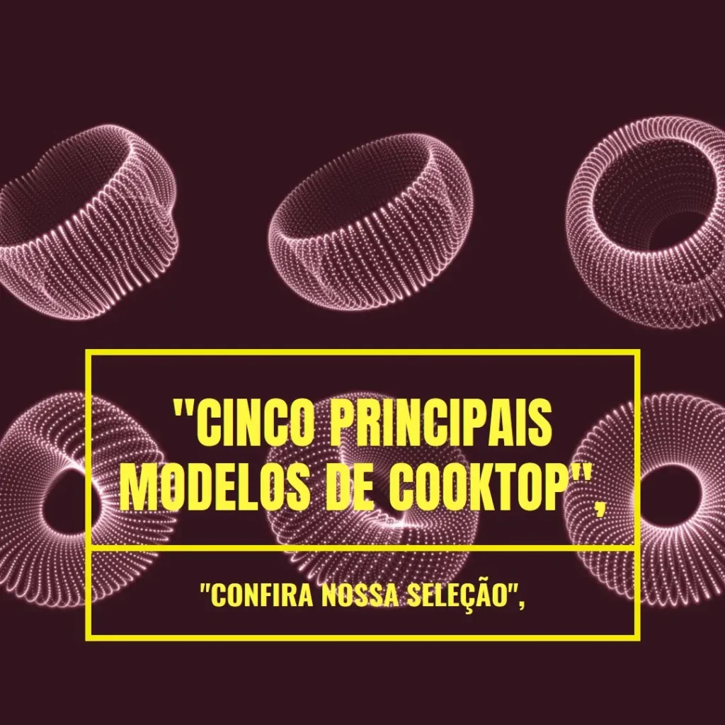 Cinco Principais Modelos de cooktop por indução brastemp