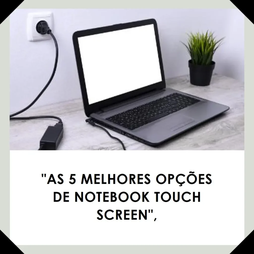 As 5 Melhores Opções de notebook touch screen
