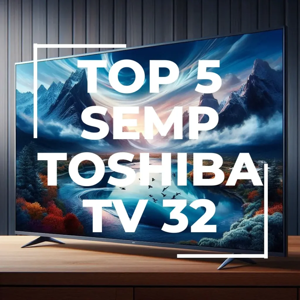 Top 5 Semp Toshiba TV 32