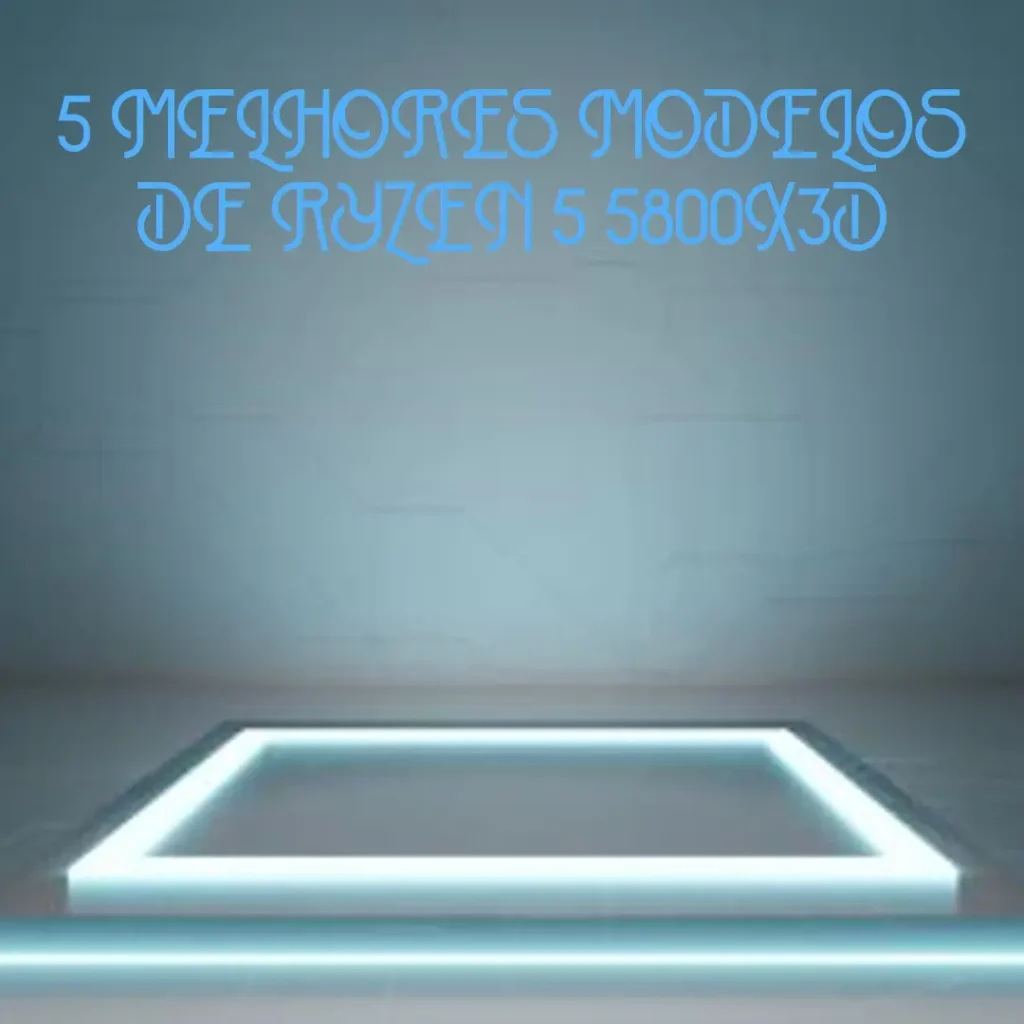 5 Melhores Modelos de ryzen 5 5800x3d