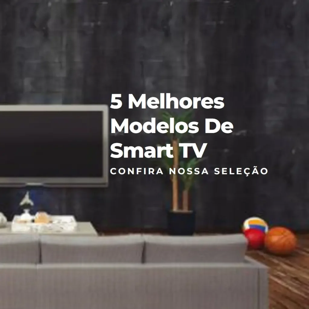 5 Melhores Modelos de Smart TV LG 4k 55 polegadas