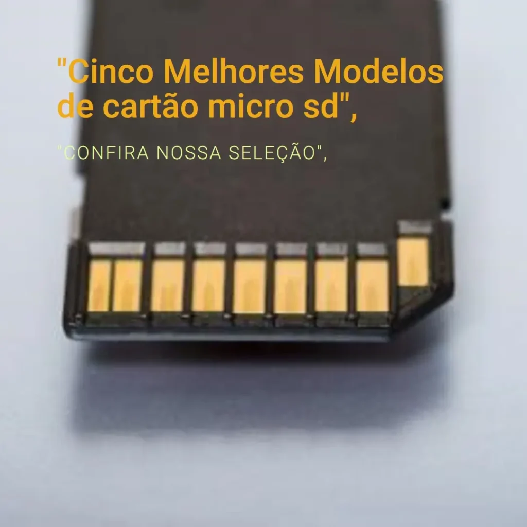 Cinco Melhores Modelos de cartão micro sd