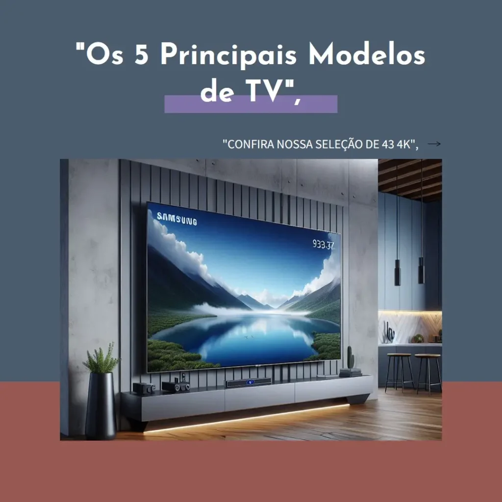 Os 5 Principais Modelos de TV Samsung 43 4k