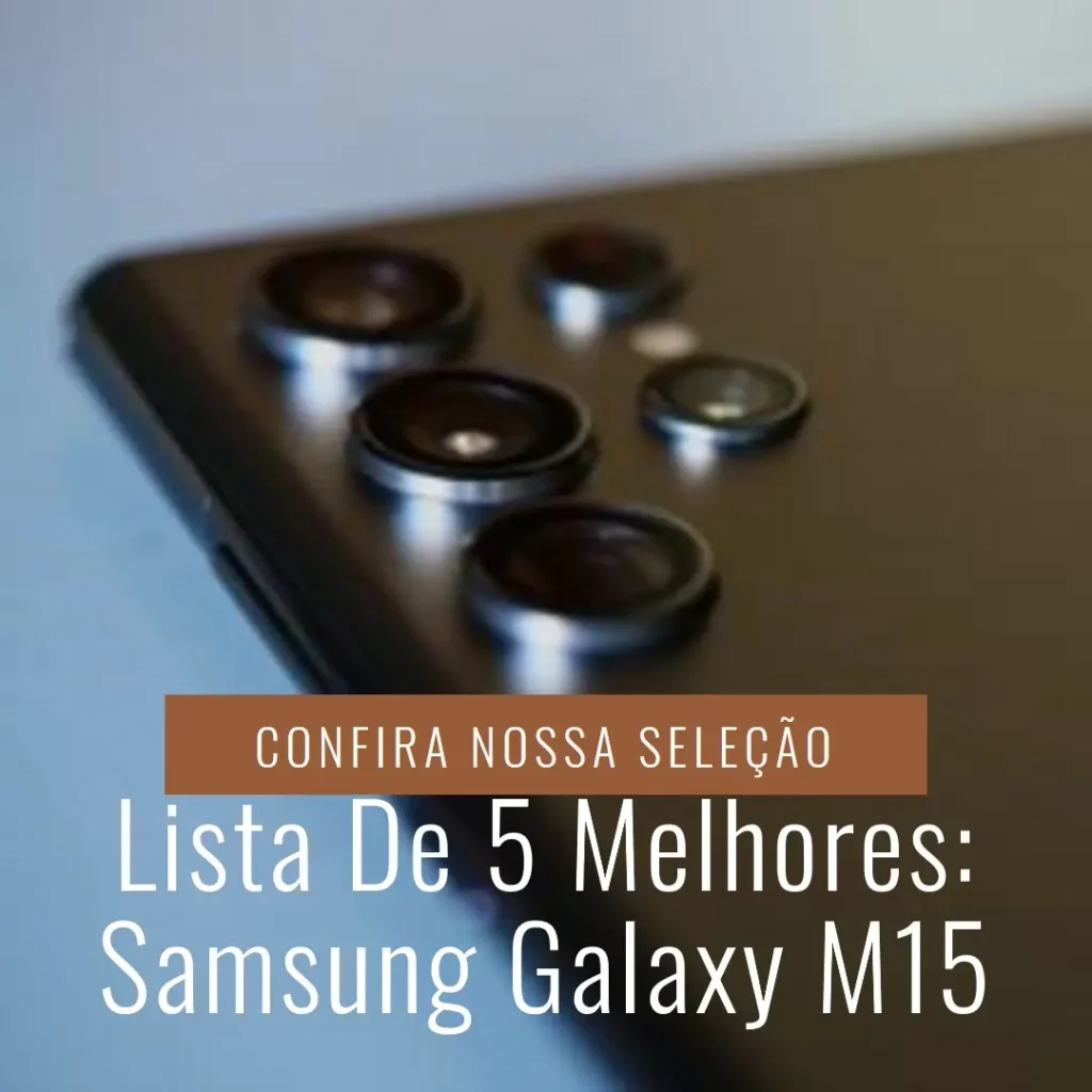 Lista de 5 Melhores: Samsung Galaxy m15