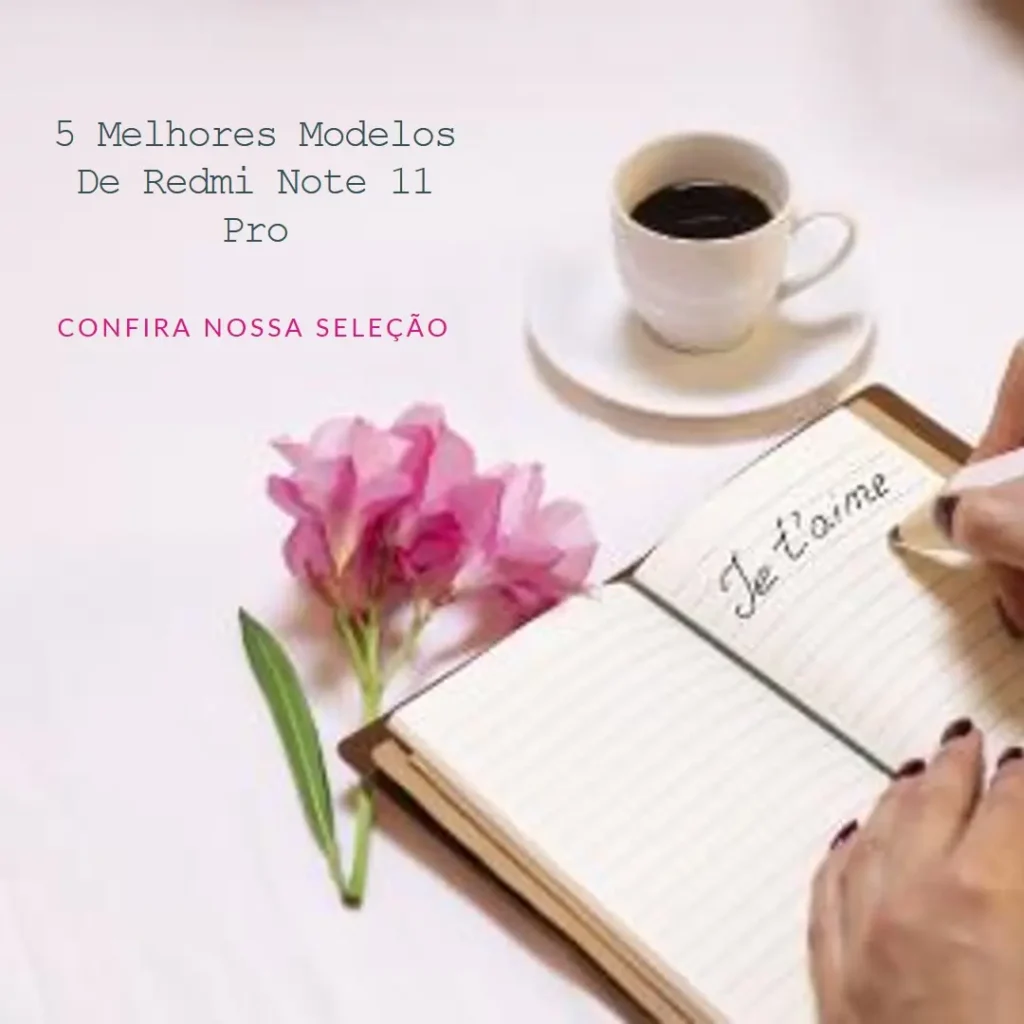 5 Melhores Modelos de Redmi Note 11 Pro