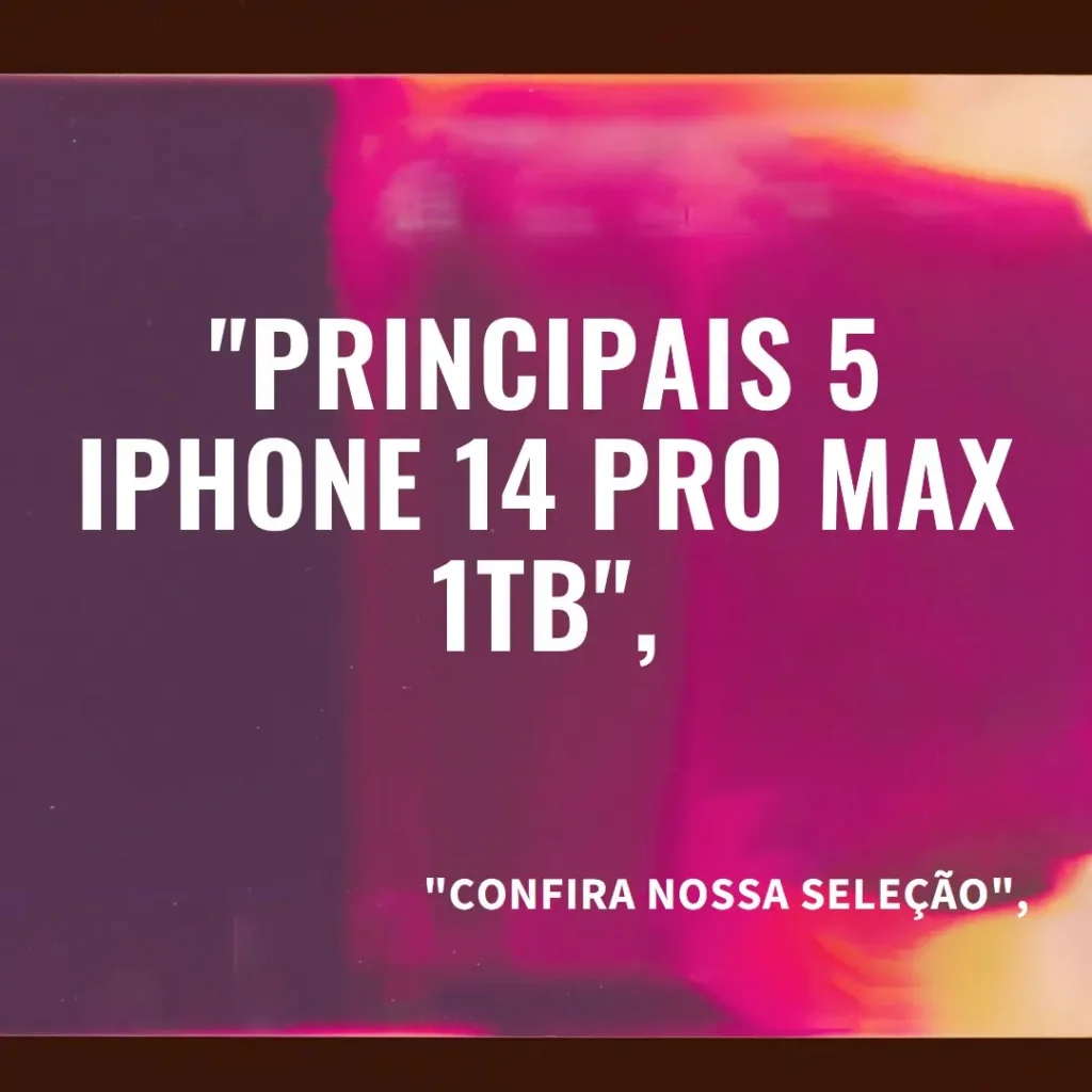 Principais 5 Iphone 14 Pro Max 1TB