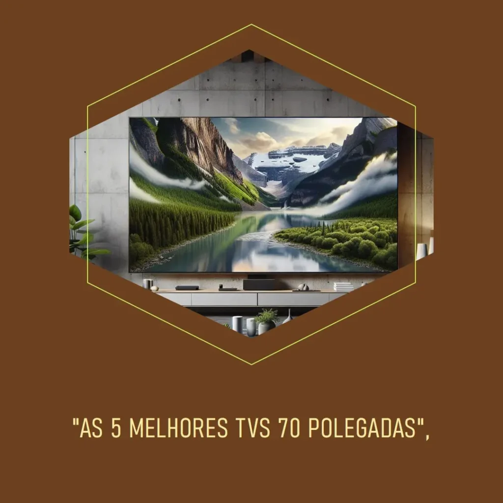 As 5 Melhores Opções de TV 70 polegadas 4k