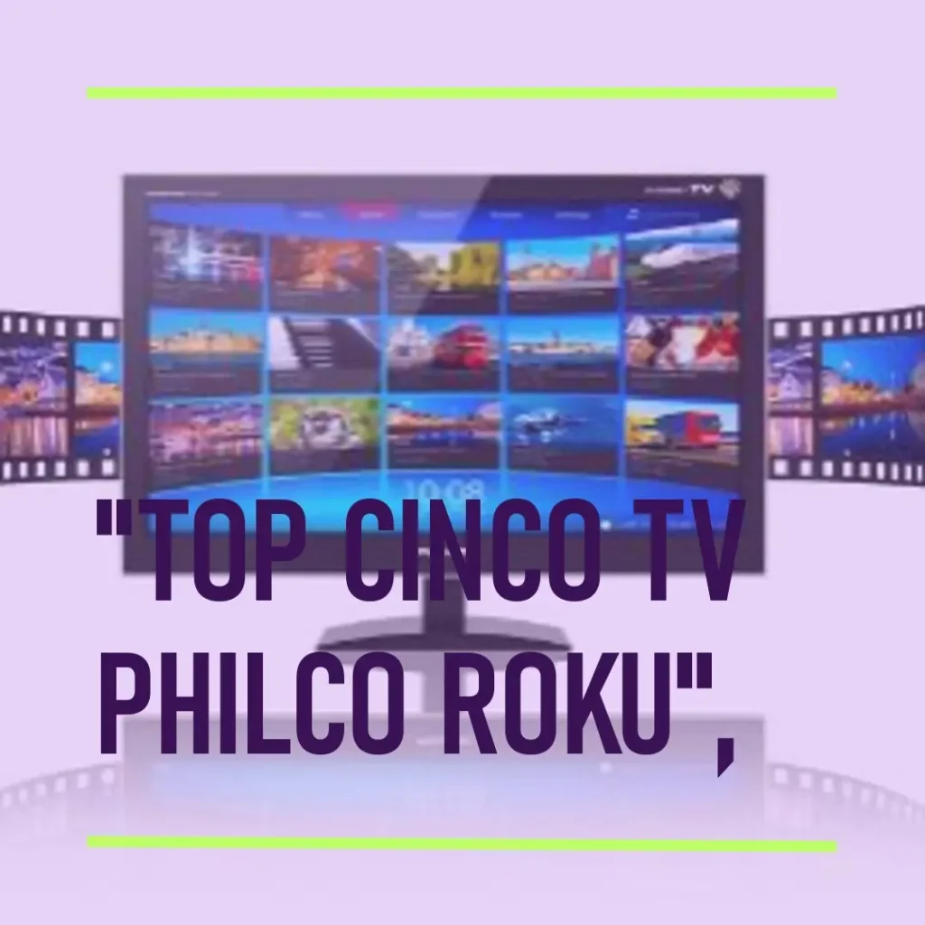 Top Cinco TV Philco Roku