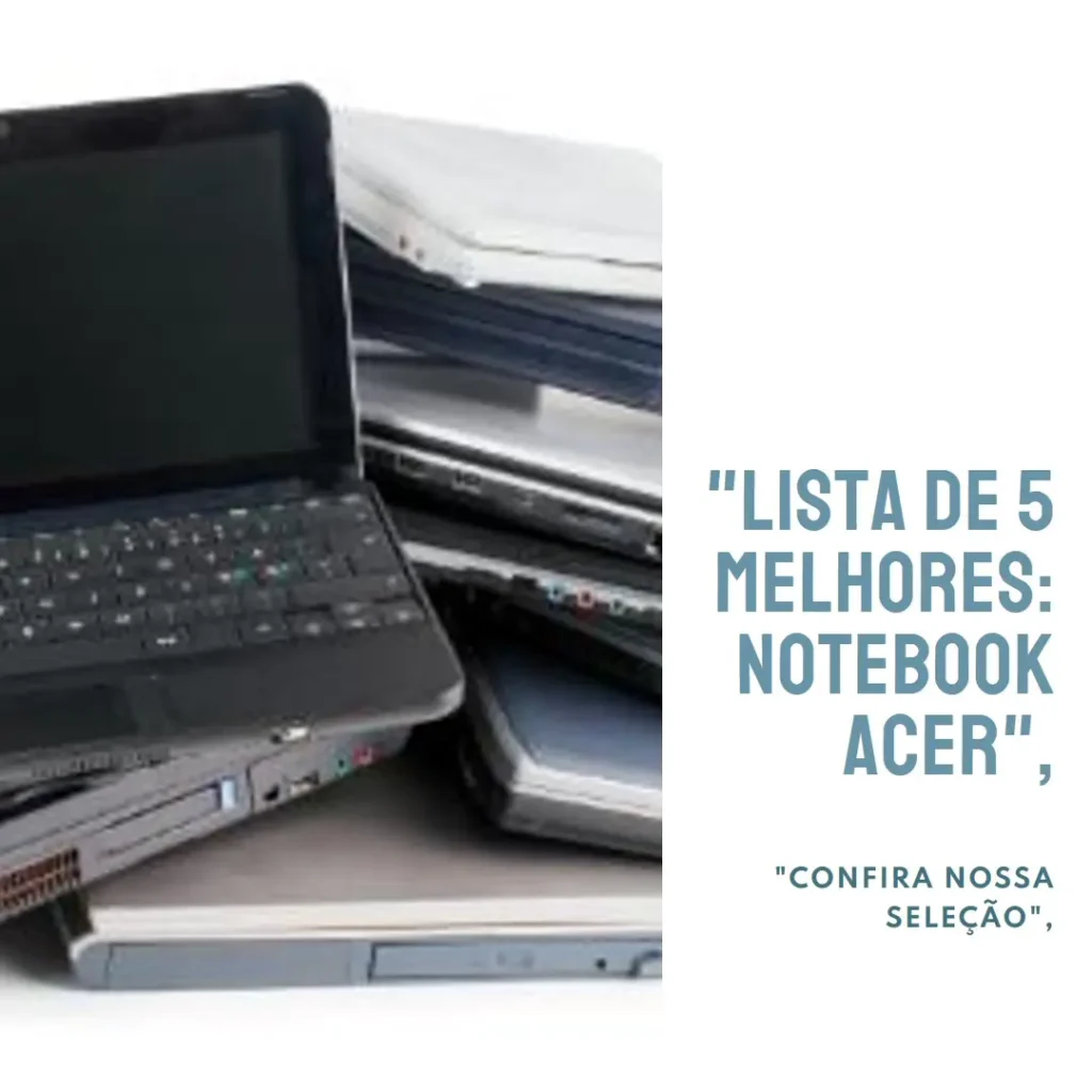 Lista de 5 Melhores: notebook Acer