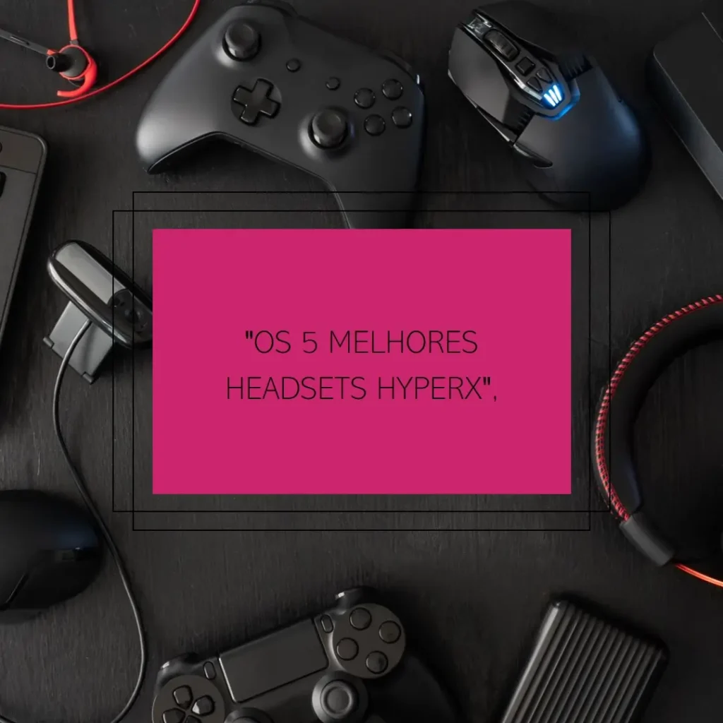 Os 5 Melhores Modelos de headset Hyperx wireless