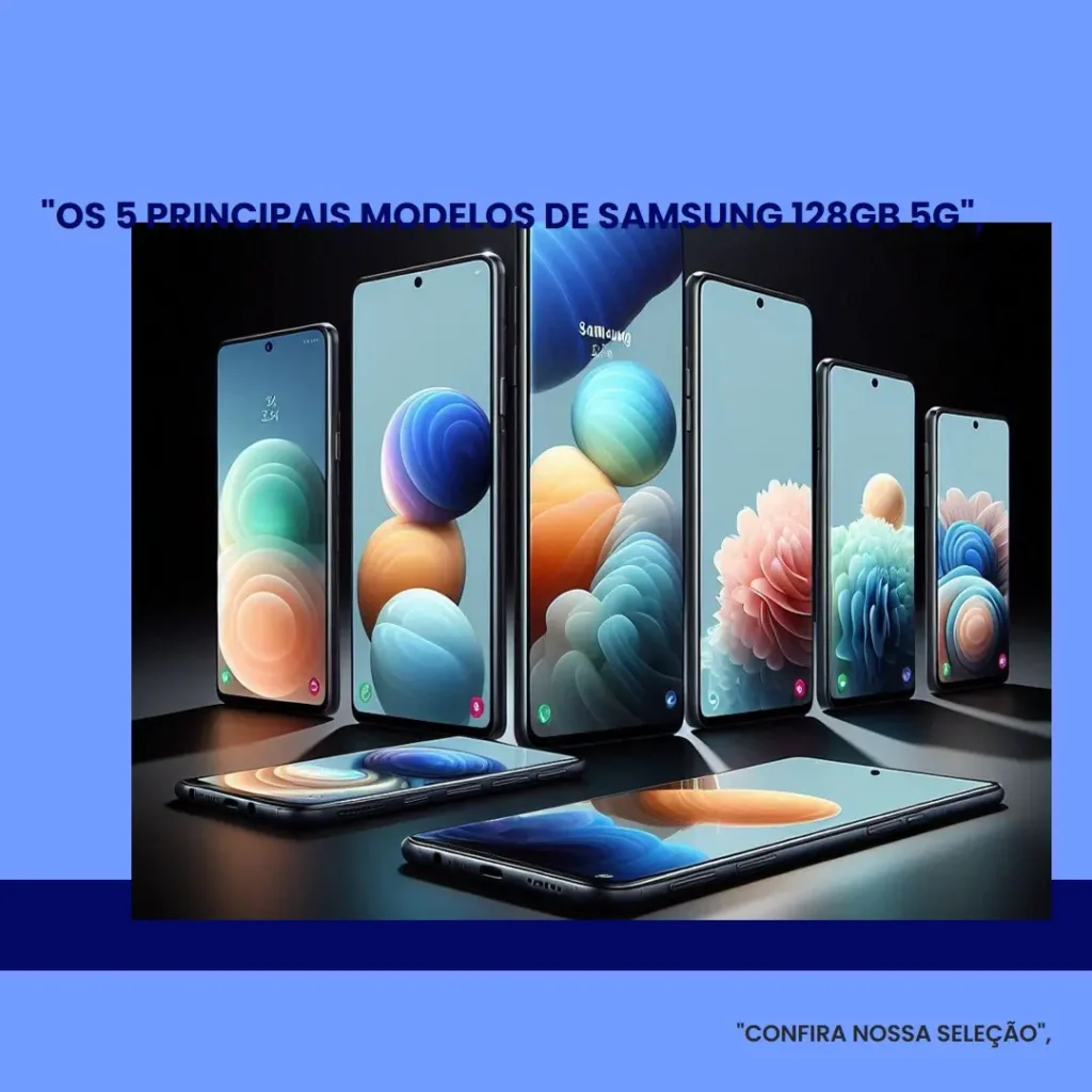 Os 5 Principais Modelos de Samsung 128gb 5g