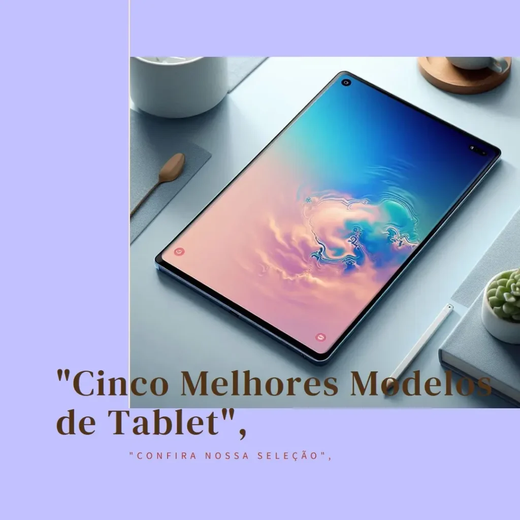 Cinco Melhores Modelos de tablet Galaxy S10
